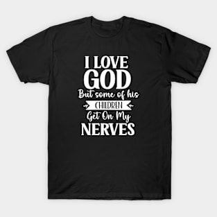 I Love God Funny Meme Saying Sarcastic T-Shirt